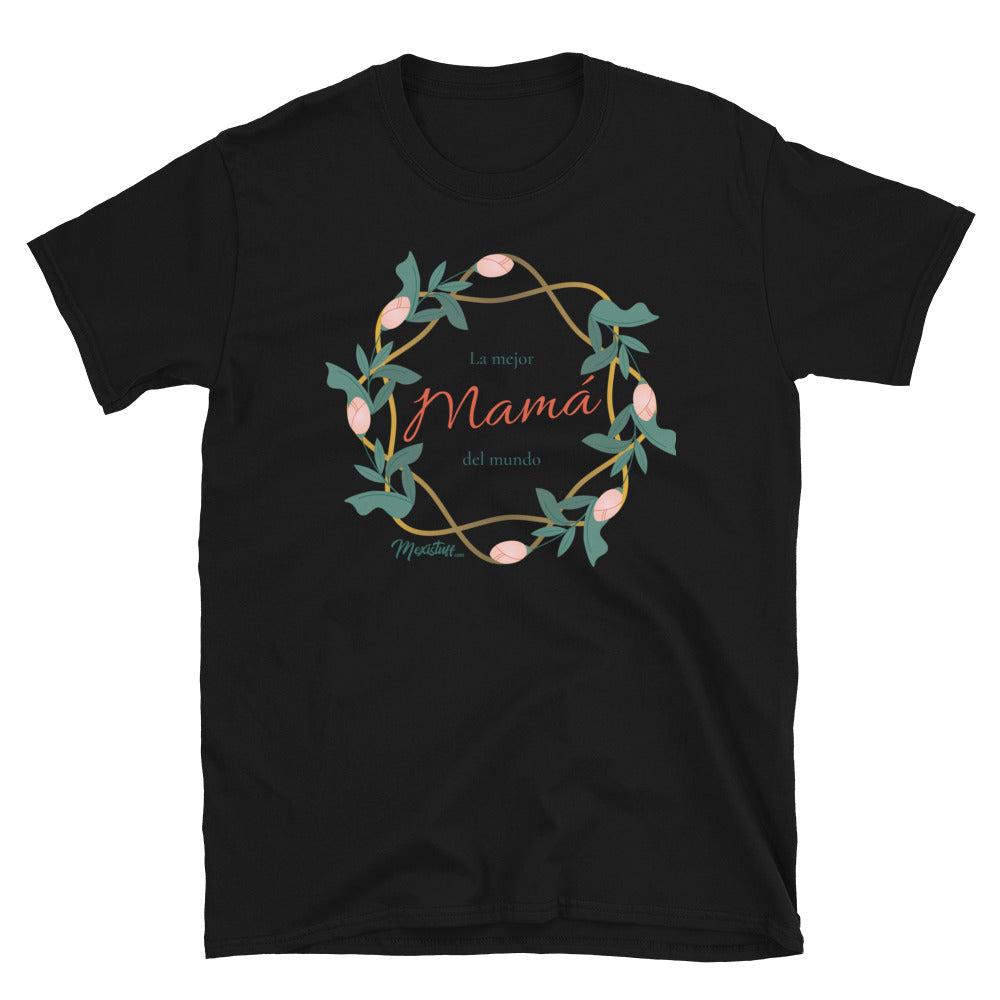 La Mejor Mamá Del Mundo Unisex Tee