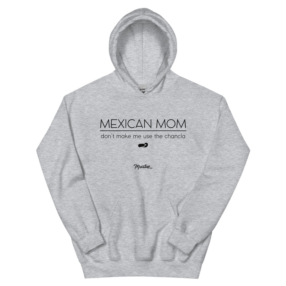 Mexican Mom Don´t Make Me Use The Chancla Hoodie